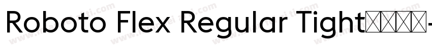 Roboto Flex Regular Tight字体下载字体转换